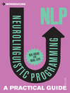 Introducing Neurolinguistic Programming (eBook): A Practical Guide